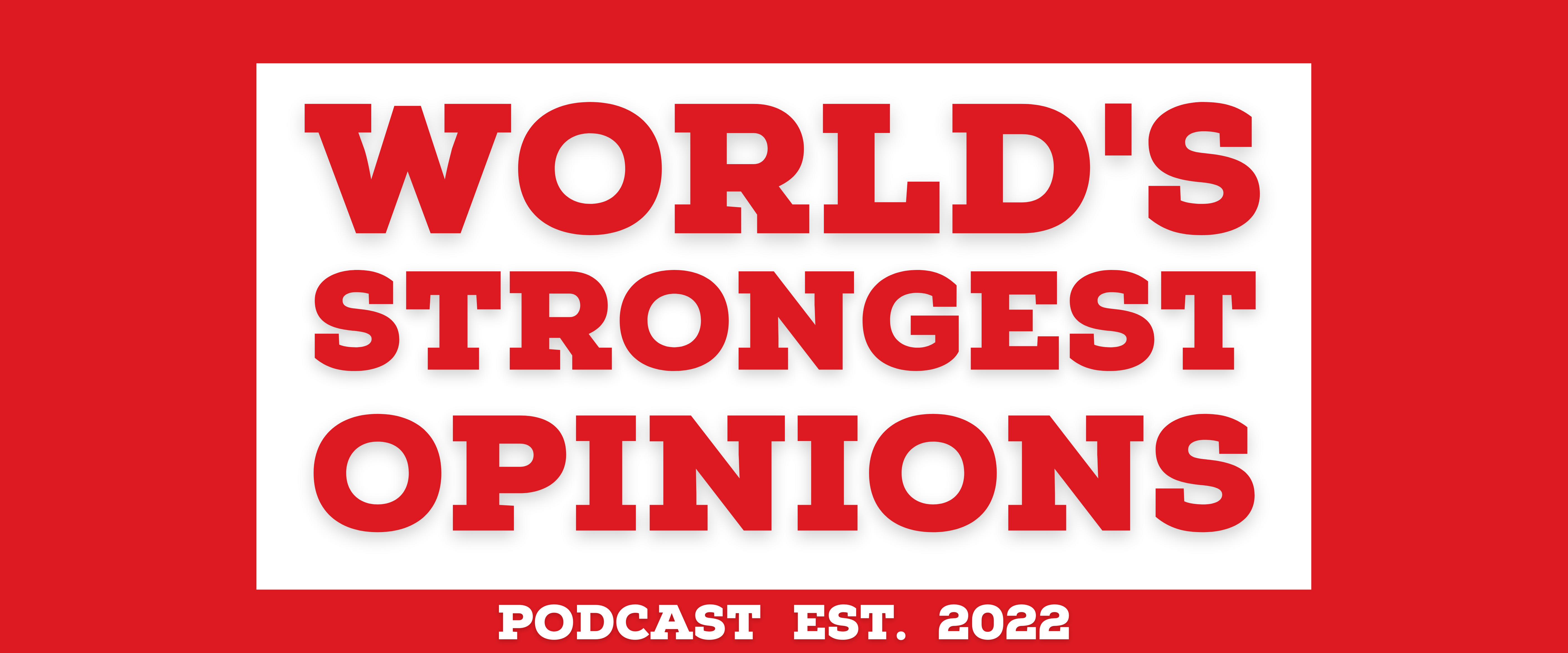 Worlds Strongest Opinion